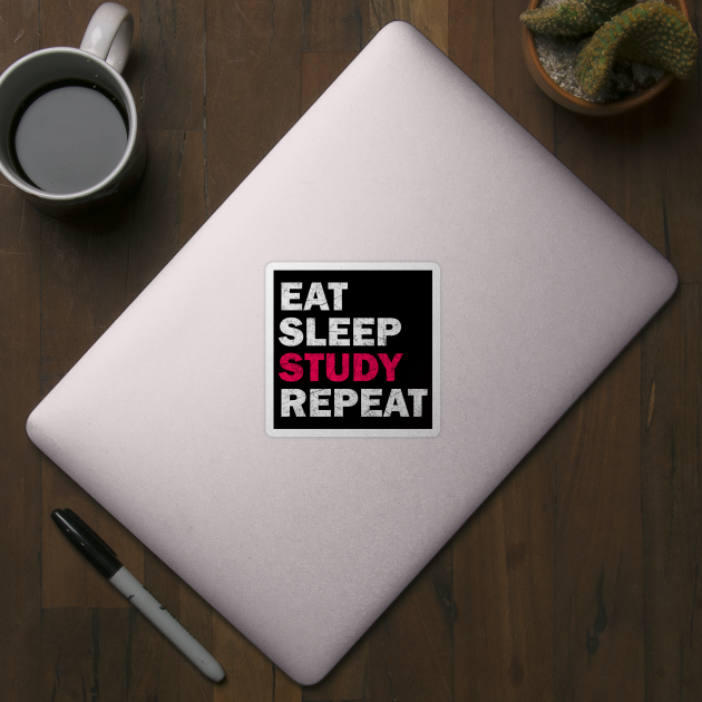 Eat Sleep Study Repeat - Study Motivation Gift by stokedstore